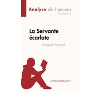 La Servante écarlate de Margaret Atwood (Analyse de l'œuvre): Résumé complet et analyse détaillée de l'oeuvre