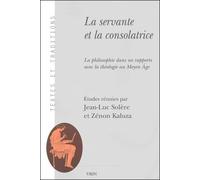 La Servante Et La Consolatrice - La Philosophie Dans Ses Rapports Avec La Théologie Au Moyen Age