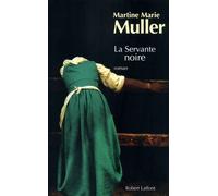 La servante noire Trilogie des servantes - Martine-Marie Muller - Robert Laffont - broché - Roman