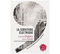 La Servitude Électrique - Du Rêve De Liberté À La Prison Numérique