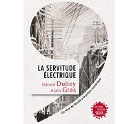 La Servitude électrique: Du rêve de liberté à la prison numérique