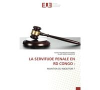 LA SERVITUDE PENALE EN RD CONGO :: MAINTIEN OU ABOLITION ?