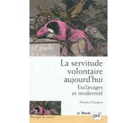 La servitude volontaire aujourd'hui: Esclavages et modernité