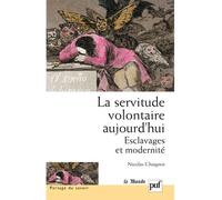 La servitude volontaire aujourd'hui Esclavages et modernité - Nicolas Chaignot Delage - Puf - broché - Etude