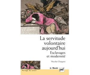 La servitude volontaire aujourd'hui Esclavages et modernité - Nicolas Chaignot Delage - Puf - broché - Etude