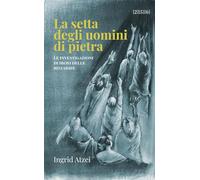 La setta degli uomini di pietra. Le investigazioni di Iroxi delle bizzarrie