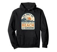 La Seule Chose Dont J'Ai Besoin dans ma Vie, C'est la Plage et Le Soleil, C'est drôle Sweat à Capuche