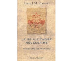 La seule chose nécessaire. Vivre une vie priante