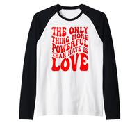 La Seule Chose Plus puissante Que la Haine, C'est l'amour Manche Raglan