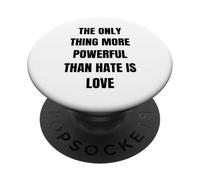 La Seule Chose Plus puissante Que la Haine, C'est l'amour - Message PopSockets PopGrip Adhésif