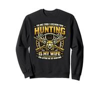 La Seule Chose Que J'aime Plus Que la Chasse, C'est ma Femme Hunter Sweatshirt