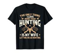 La Seule Chose Que J'aime Plus Que la Chasse, C'est ma Femme - Hunter T-Shirt