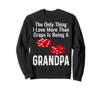 La Seule Chose Que J'aime Plus Que Le Craps, C'est d'être Grand-père Sweatshirt