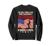 La Seule Chose Que J'aime Plus Que Le Fait d'être Un vétéran, C'est d'être Papa Sweatshirt