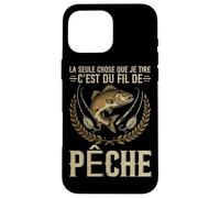La Seule Chose Que Je Tire C'est Le Fil De Ma Canne À Pêche Coque pour iPhone 16 Pro Max
