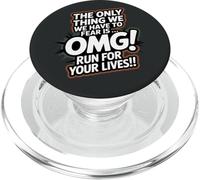 La Seule Chose Que Nous Avons à craindre est OMG Run for Your Lives! PopSockets PopGrip pour MagSafe