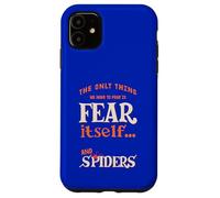 La seule chose que nous devons craindre, c'est de la peur Coque pour iPhone 11