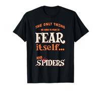 La seule chose que nous devons craindre, c'est de la peur T-Shirt