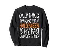 La Seule Chose Qui Fait Plus Peur qu'Halloween, ce sont Mes Choix passés en matière d'hommes Sweatshirt