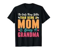 La Seule Chose Qui Vaut Mieux Que d'être Maman, C'est d'être Grand-mère T-Shirt