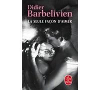 La Seule Façon d'aimer Didier Barbelivien (Auteur)