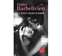 La Seule Façon d'aimer - Didier Barbelivien - Lgf - Poche - Roman