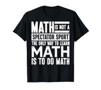 La Seule façon d'apprendre Les mathématiques est de Faire des mathématiciens T-Shirt