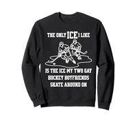 La Seule Glace Que J'aime est Celle sur laquelle Mes Copains de Hockey Gay patinent Sweatshirt