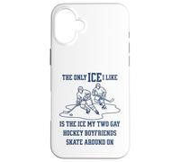 La Seule Glace Que J'aime est Celle sur laquelle Mes Deux Copains de Hockey Gay patinent Coque pour iPhone 16 Plus