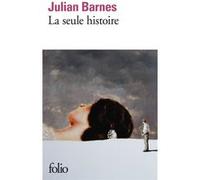 La seule histoire Julian Barnes (Auteur), Jean-Pierre Aoustin (Traduction)