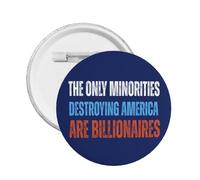 La seule minorité qui détruit ce pays, ce sont les milliardaires. Badge à épingle (1 pièce).