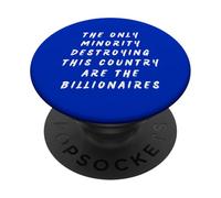 La Seule minorité Qui détruit ce Pays sont des milliardaires PopSockets PopGrip Adhésif