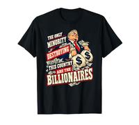 La Seule minorité Qui détruit ce Pays sont des milliardaires T-Shirt