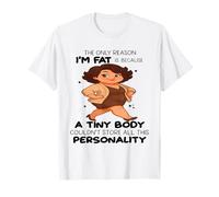 La Seule Raison pour laquelle Je suis Gros, C'est Parce qu'un Petit Corps ne Le Pourrait Pas T-Shirt