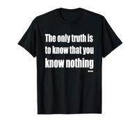 La Seule vérité à Savoir est Que Vous ne Savez Rien T-Shirt Graphique avec Valeur
