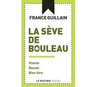 La sève de bouleau: Vitalité, beauté, bien-être