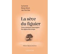 La Sève Du Figuier - Trois Chrétiens Interrogent Les Signes Des Temps