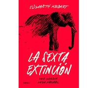 La sexta extinción: Una historia nada natural