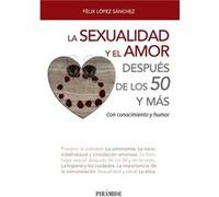 La Sexualidad Y El Amor Despues De Los 50 Y Mas Lopez Sanchez, Felix (Auteur)