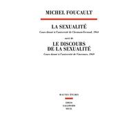 La Sexualité Cours donné à l'université de Clermont-Ferrand (1964): suivi de Le Discours de la sexualité. Cours donné à l'université de Vincennes (1969)