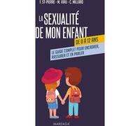 La sexualité de mon enfant de 0 à 12 ans: Le guide complet pour encadrer, rassurer et en parler