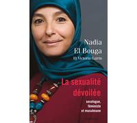 La sexualité dévoilée: Sexologue, féministe et musulmane