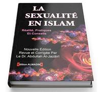 La sexualité en Islam. Revue et corrigée par Dr Abdullah Al-Jazairi