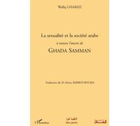 La sexualité et la société arabe À travers l'oeuvre de Ghada Samman - Wafiq Gharizi - L'harmattan - broché - Essai