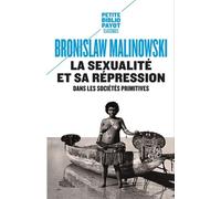 La Sexualité et sa répression dans les sociétés primitives - Bronislaw Malinowski - Payot - Poche - Etude