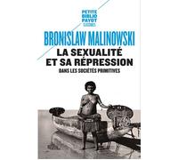 La Sexualité et sa répression dans les sociétés primitives - Bronislaw Malinowski - Payot - Poche - Etude