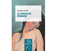 La Sexualité féminine - Jacques André - Que Sais-Je - broché - Etude