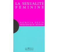 La sexualité féminine: Un exposé pour comprendre, un essai pour réfléchir