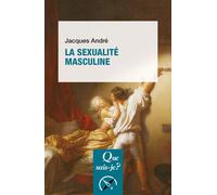 La Sexualité masculine - Jacques André - Que Sais-Je - Poche - Essai