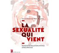 La sexualité qui vient - Jeunesse et relations intimes après #Metoo Marie Bergstrom (Directeur éditorial)